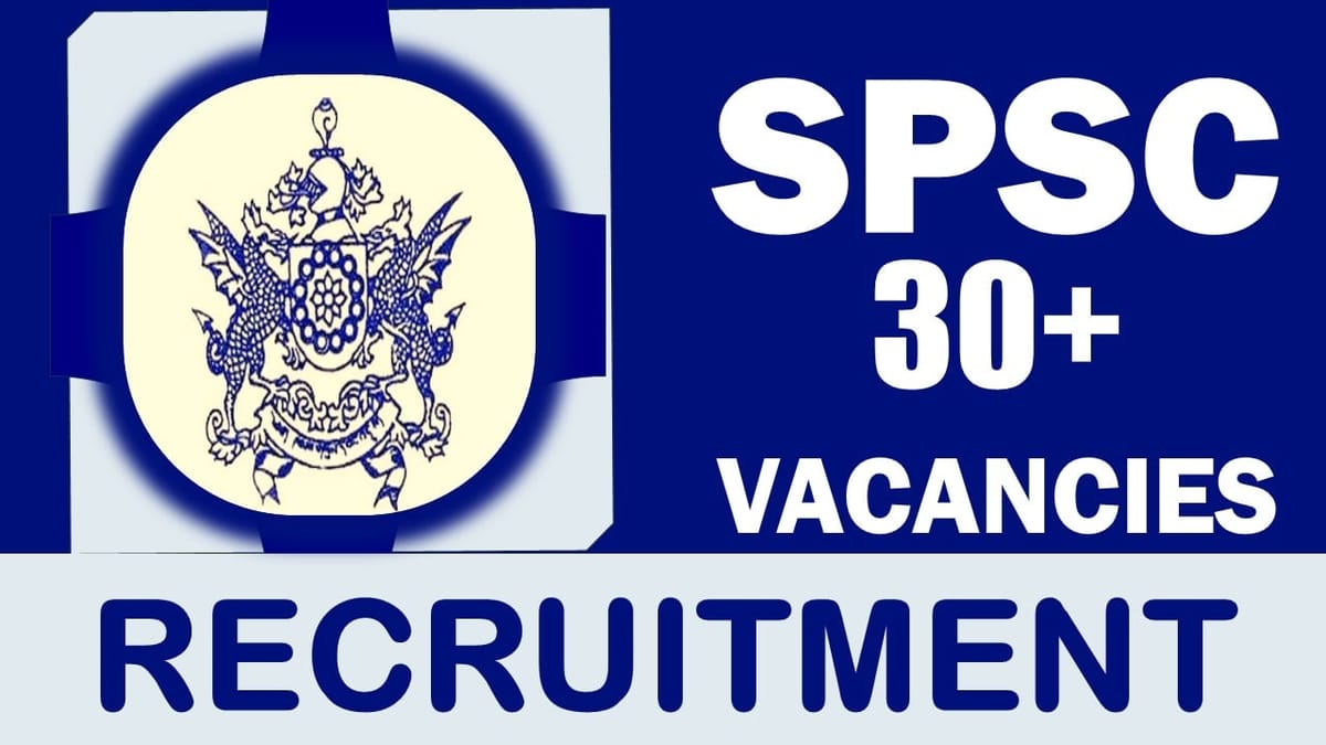 SPSC Recruitment 2024: Notification Out for 30+ Vacancies, Check Posts, Qualification, Pay Scale and How to Apply