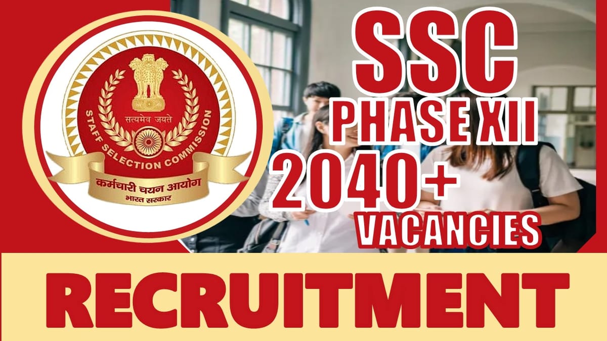 SSC Recruitment 2024: Notification Out for 2040+ Vacancies, Check Post, Qualification, Pay Scale and Other Vital Details