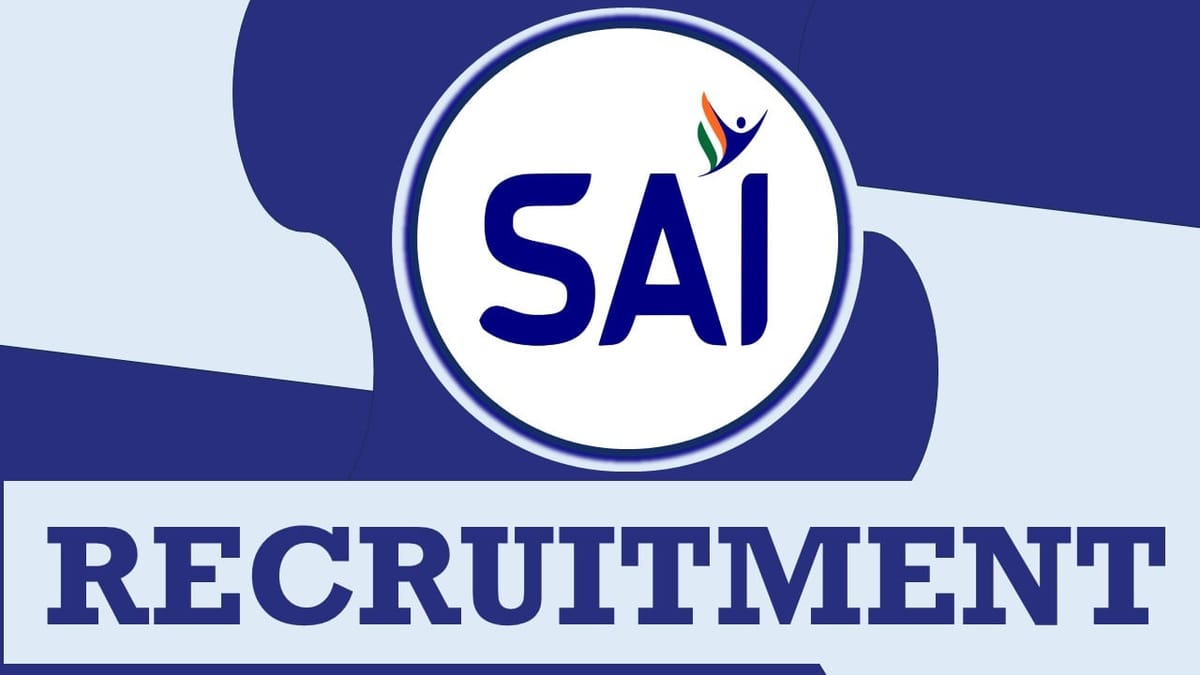 SAI Recruitment 2024: Monthly Salary up to 60000, Check Post, Qualification, Age, Selection Process and How to Apply