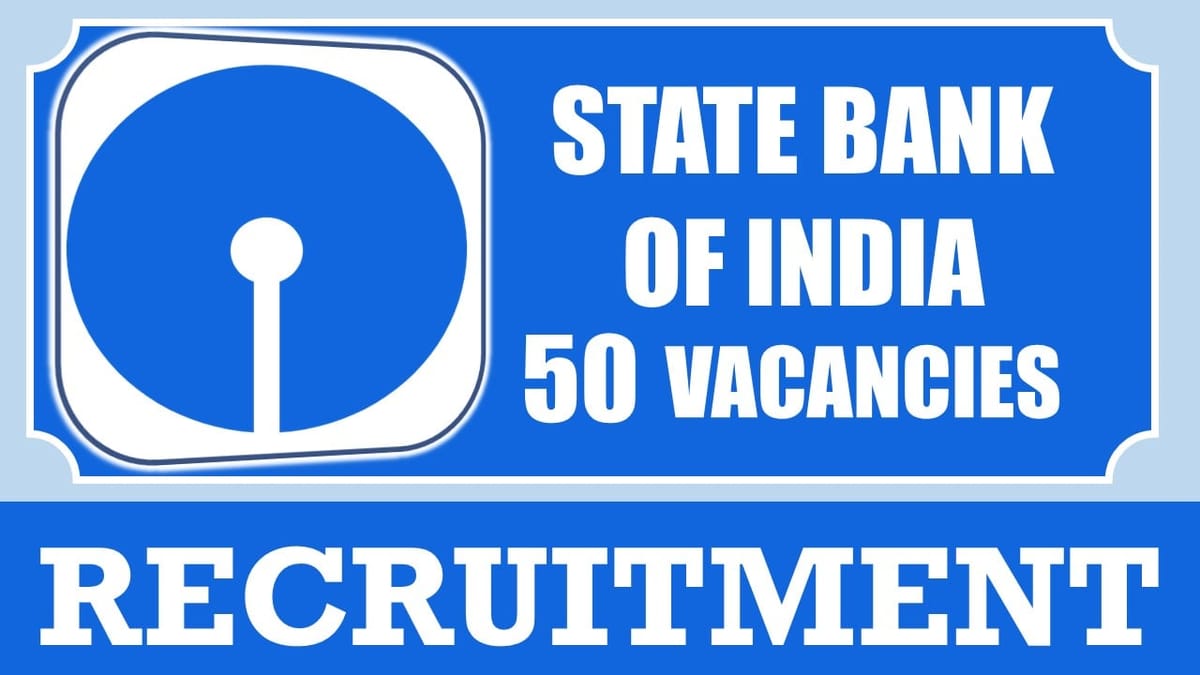 State Bank of India Recruitment 2024: Notification Out for 50 Vacancies, Check Post, Age, Qualification, Salary and Process to Apply