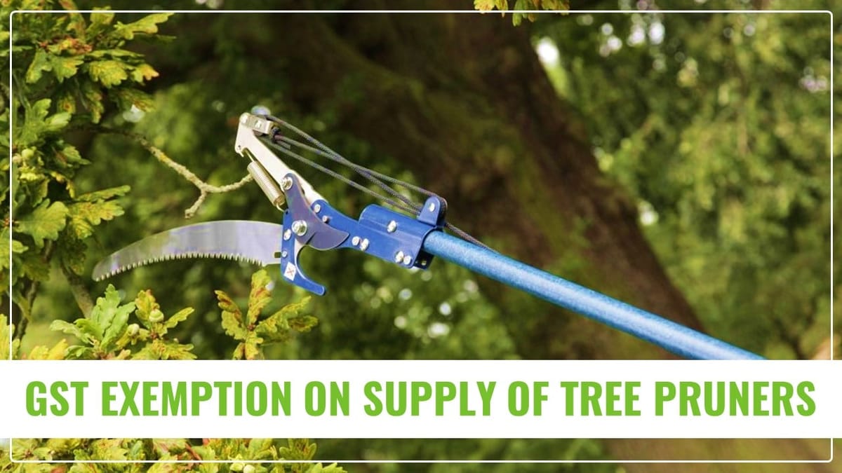 Supply of Tree Pruners Exempt from GST [Read AAR]