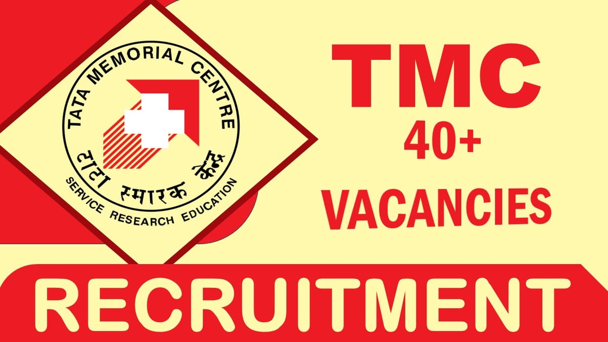 TMC Recruitment 2024: Notification Out for 40+ Vacancies, Check Posts, Qualification, Age, Selection Process and Other Important Details