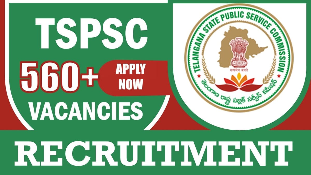 TSPSC Recruitment 2024: Notification Out for 560+ Vacancies, Check Posts, Salary, Qualification, Age, Selection Process and How to Apply