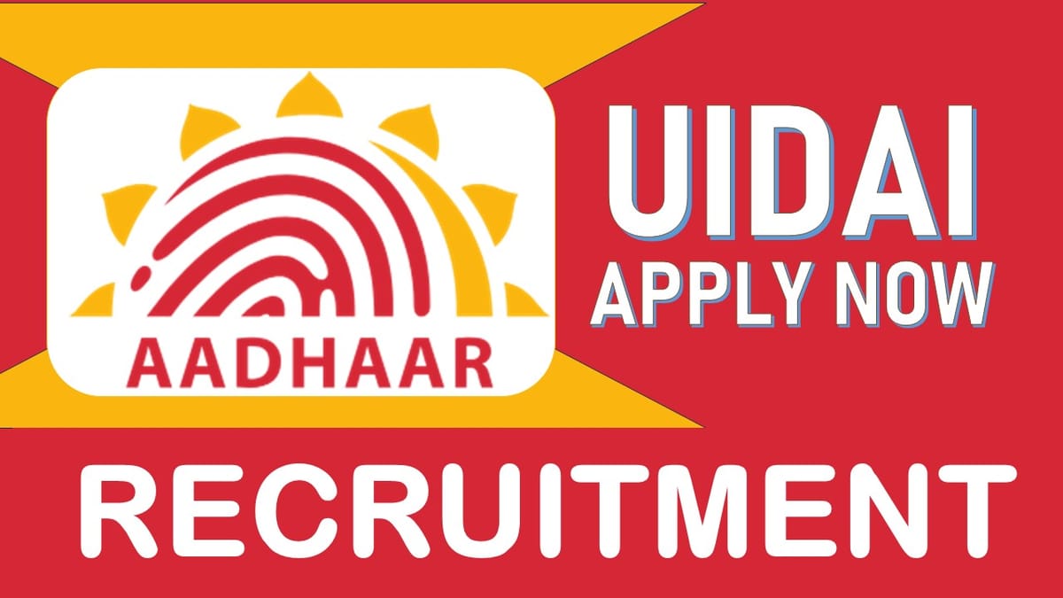 UIDAI Recruitment 2024: Notification Out, Check Posts, Vacancies, Eligibility, Age, Place of Posting and Other Vital Information