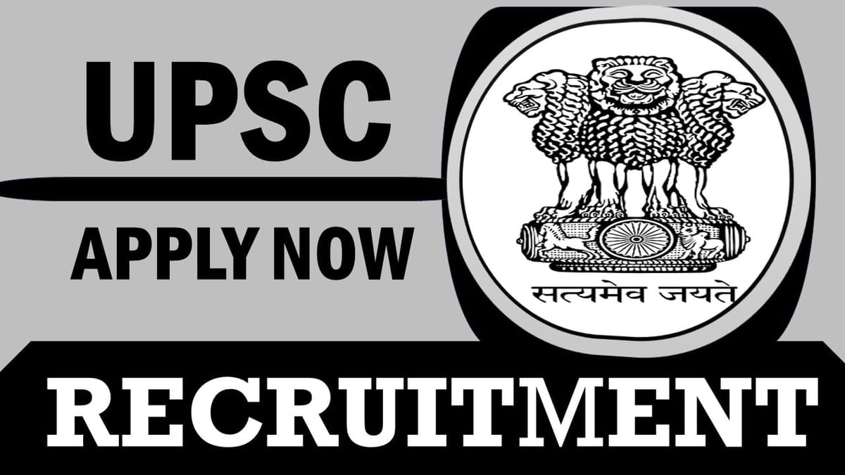 UPSC Recruitment 2024: New Opportunity Out, Monthly Salary Up 177500, Check Post, Probation Period, Age, Qualification and How to Apply