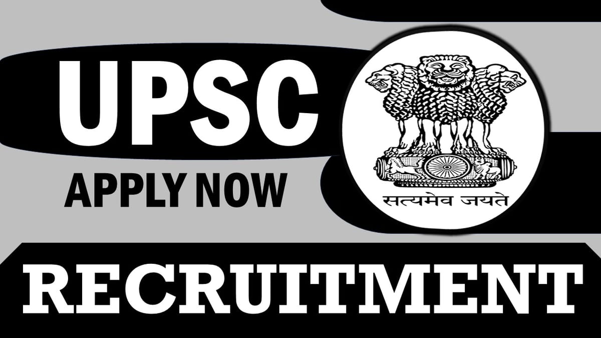 UPSC Recruitment 2024: Monthly Salary Up 177500, Check Post, Probation Period, Age, Qualification and How to Apply