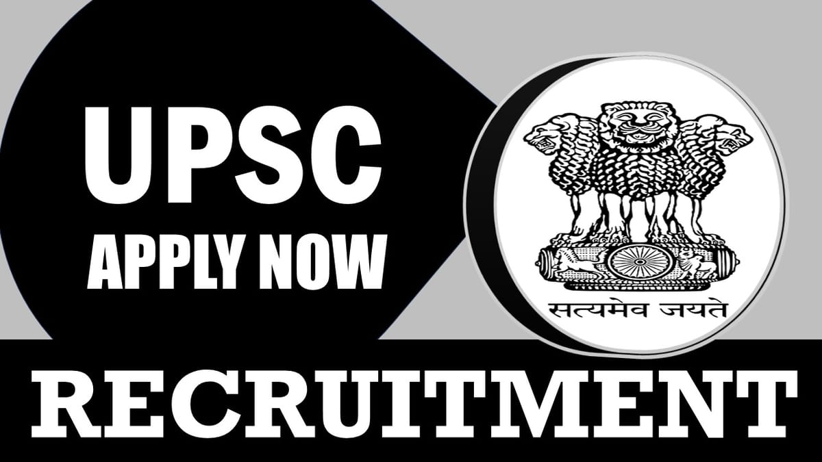 UPSC Recruitment 2024: New Opportunity Out for 150 Vacancies , Check Post, Vacancies, Qualification and How to Apply