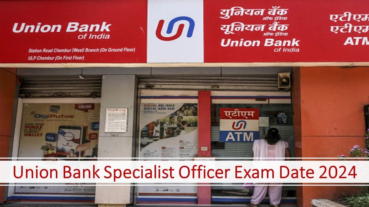 Union Bank Specialist Officer Exam Date 2024: Schedule of Written Test and Pre Recruitment Training Released, Check Last Date Here