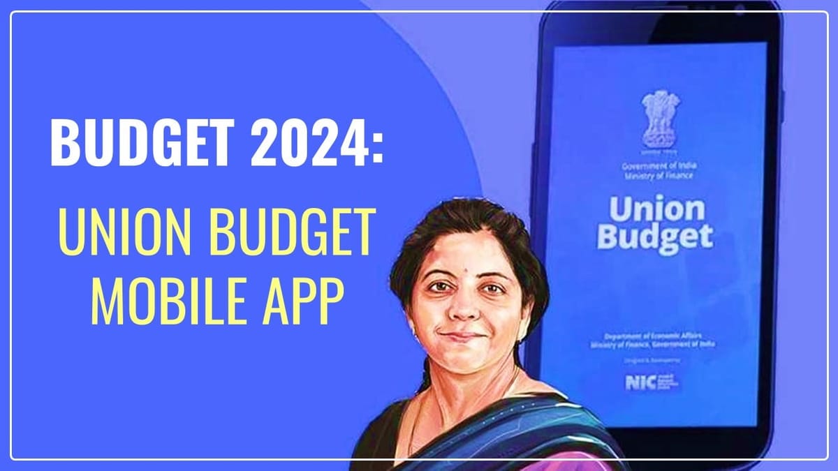 Budget 2024: Union Budget App – Get Latest Budget Updates on this App; How to Download, Features and More