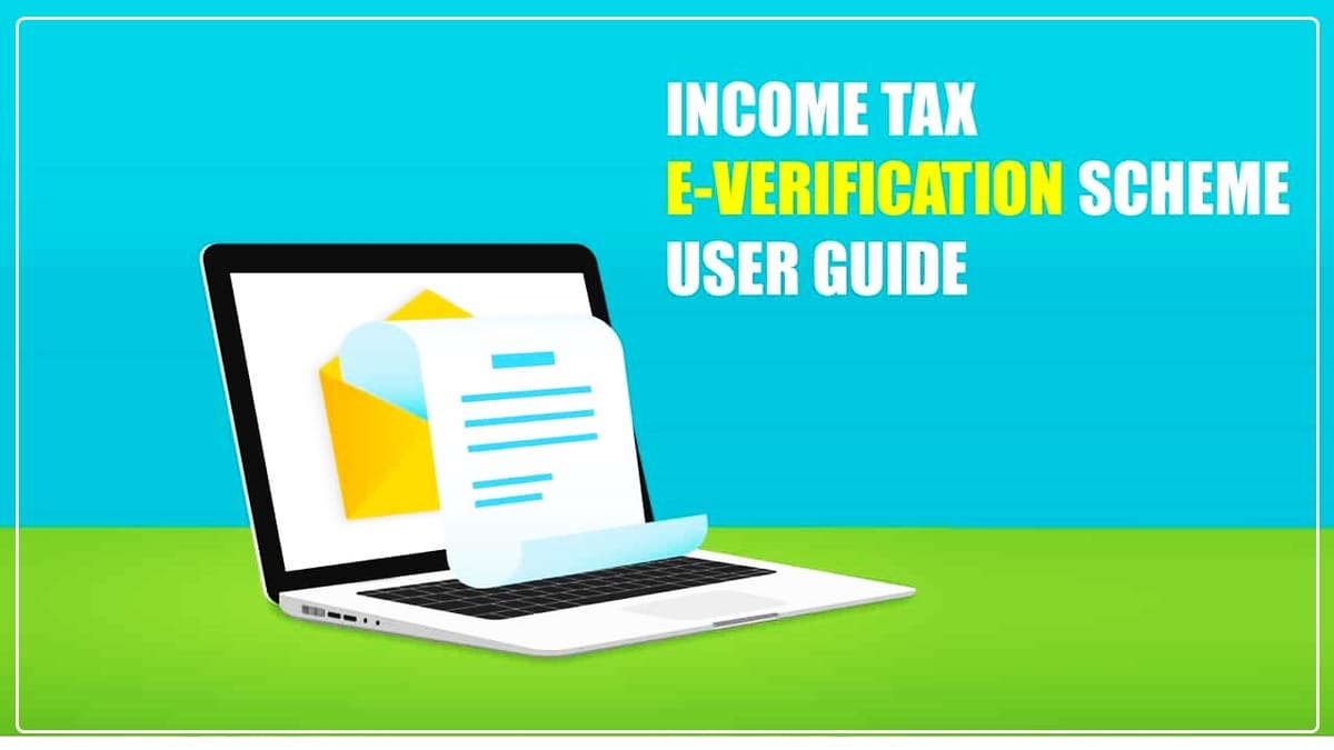 Income Tax releases User Guide for Submitting Response to Notices under e-Verification Scheme 2021