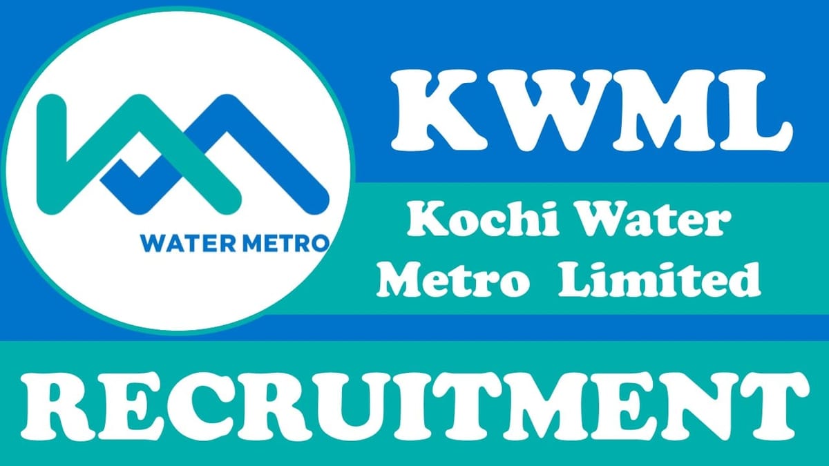 Kochi Water Metro Recruitment 2024: New Notification Out, Check Posts, Age, Qualification and Other Imp Details