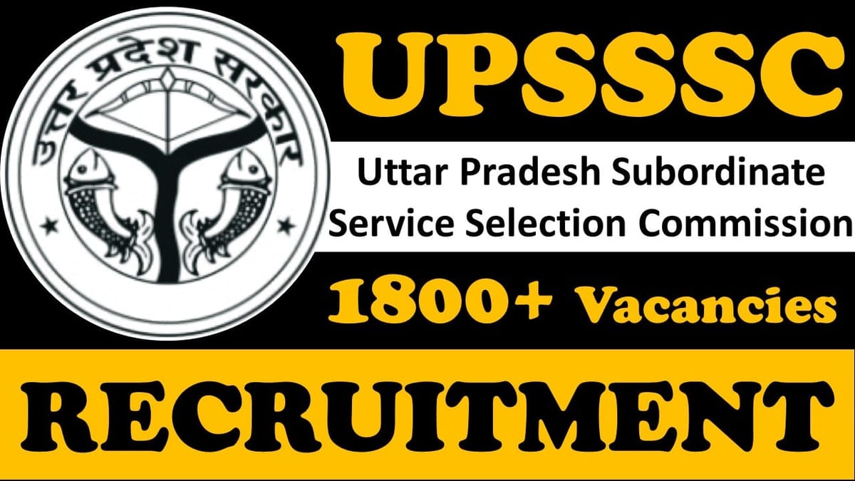 UPSSSC Recruitment 2024: Mega 1800+ Vacancies Notification Out, Check Post, Age, Qualification and Other Important Details