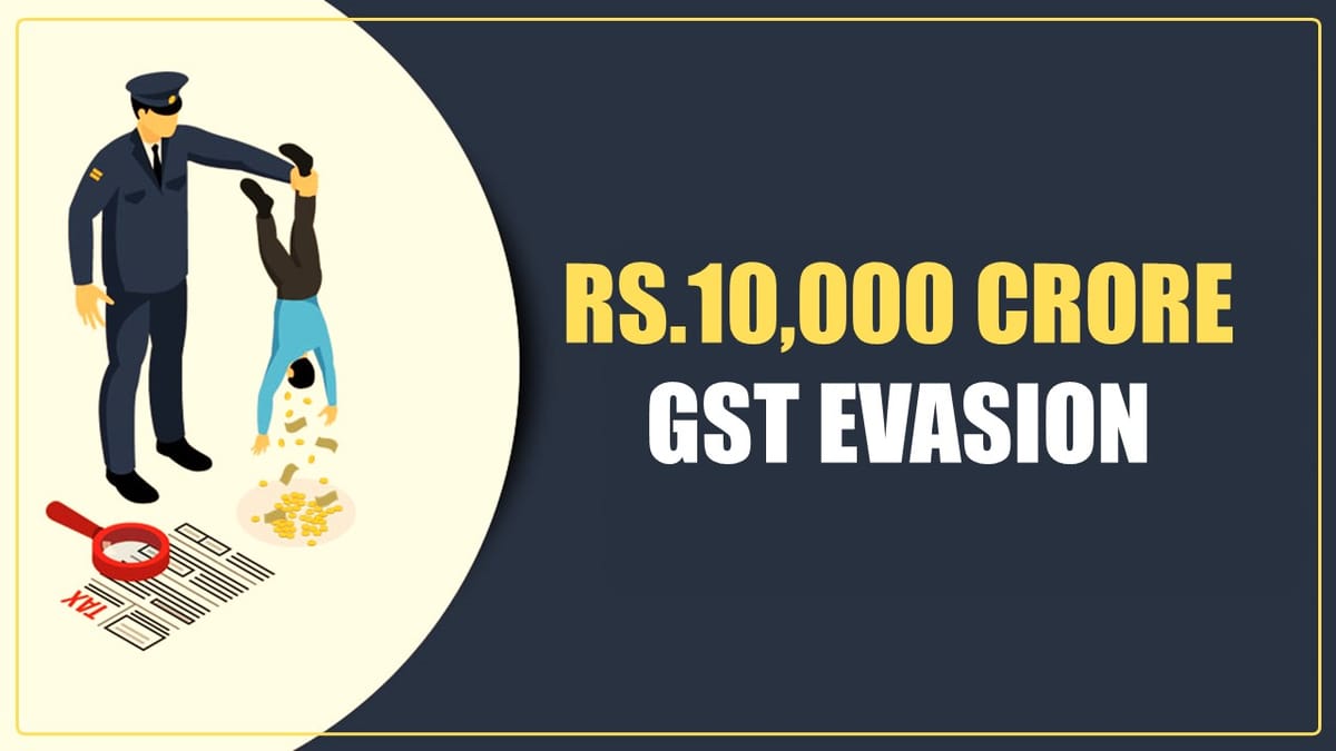 2 Masterminds arrested in Rs. 10,000 Crore GST Evasion Case