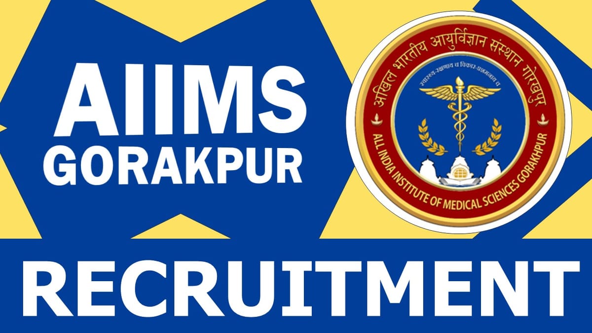 AIIMS Gorakhpur Recruitment 2024: New Notification Out, Check Posts, Qualification, Vacancies, and How to Apply