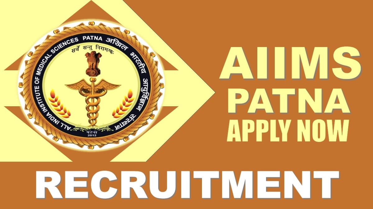 AIIMS Patna Recruitment 2024: Monthly Emolument Up to 67700, Check Post, Tenure, Qualification, Age and Interview Details