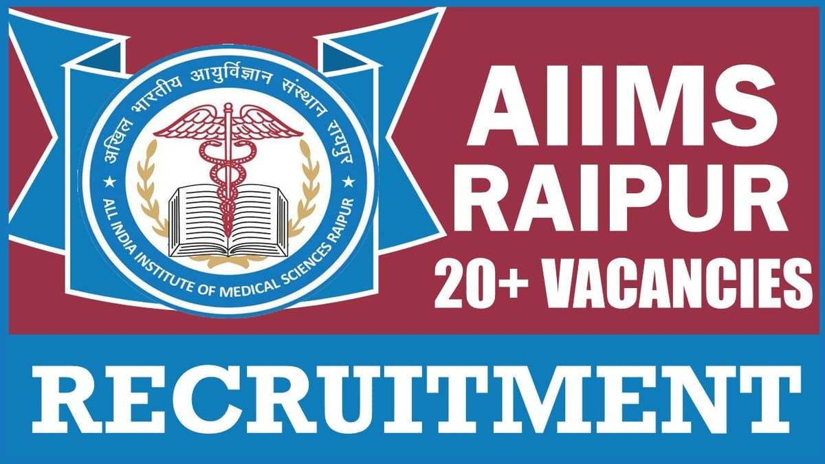 AIIMS Raipur Recruitment 2024: Check Posts, Vacancies, Age Limit, Qualification and How to Apply