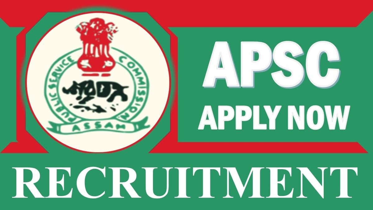 APSC Recruitment 2024: Check Post, Vacancies, Age, Salary, Qualification and How to Apply