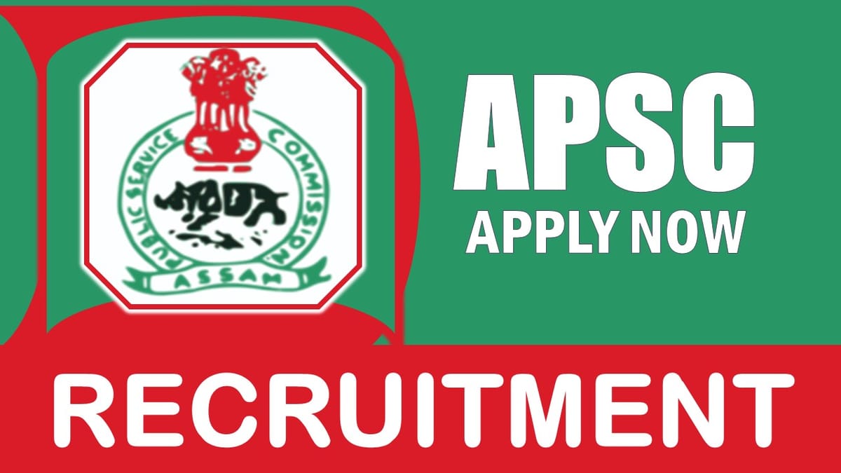 APSC Recruitment 2024: Check Post, Qualification, Salary and How to Apply