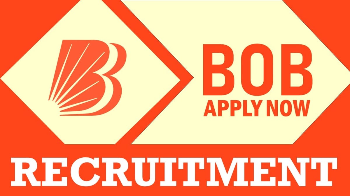 BOB Recruitment 2024: New Notification Out, Check Post, Qualification, Pay Scale and Other Vital Details