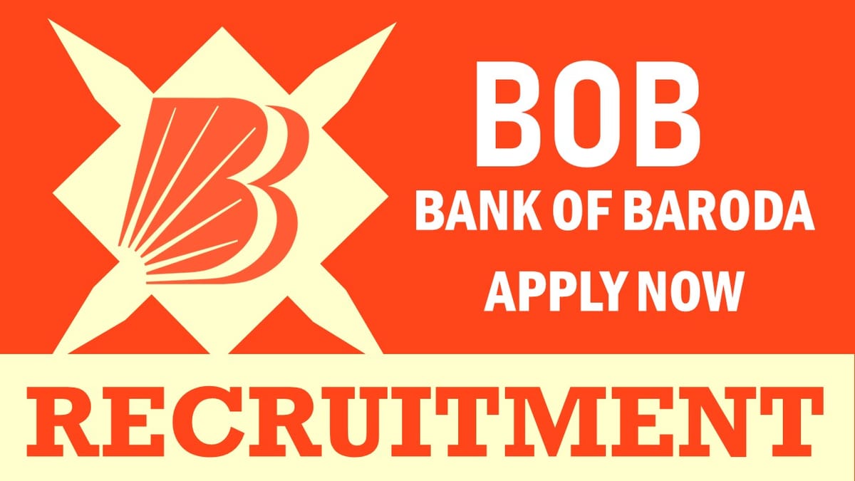 Bank of Baroda Recruitment 2024: Notification Out, Check Post, Salary, Qualification, Age, Selection Process and Other Details to Apply