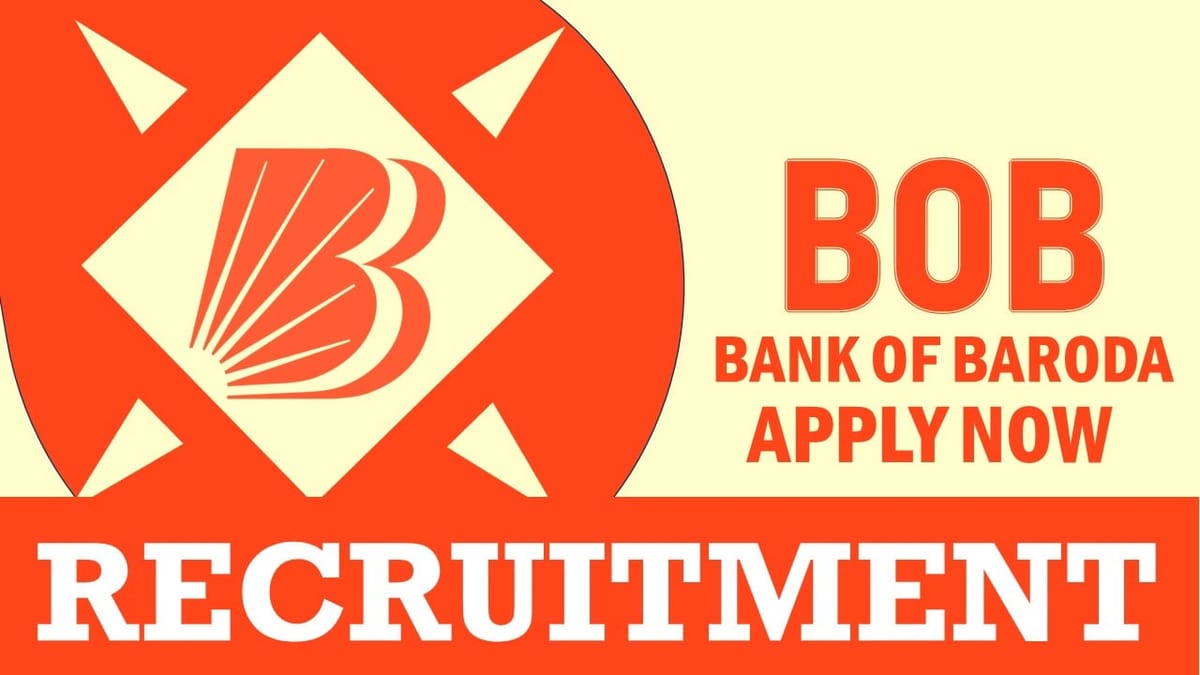BOB Recruitment 2024: New Notification Out, Check Post, Salary, Age, Qualification and How to Apply