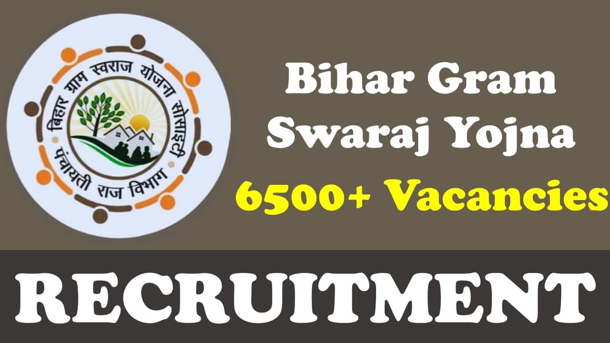 Bihar Gram Swaraj Yojna Recruitment 2024: Notification Out for 6500+ Vacancies, Check Post, Qualification and Important Details
