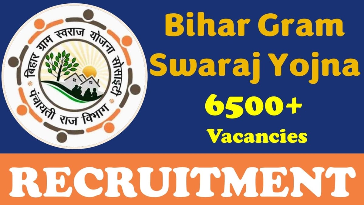 Bihar Gram Swaraj Yojna Recruitment 2024: Notification Out for 6500+ Vacancies, Check Post, Qualification and Other Vital Details