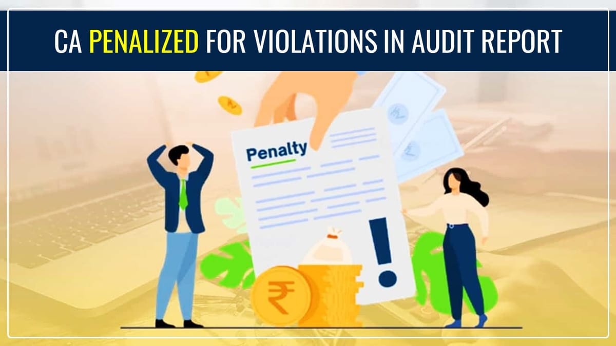 CA Penalized by MCA for Violations in Audit Report [Read Order]