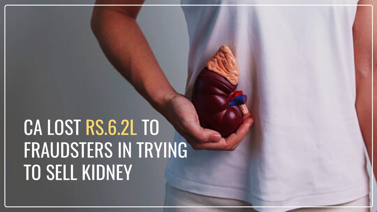 CA Tried to sell Kidney to clear debts, loses Rs. 6.2L to Con