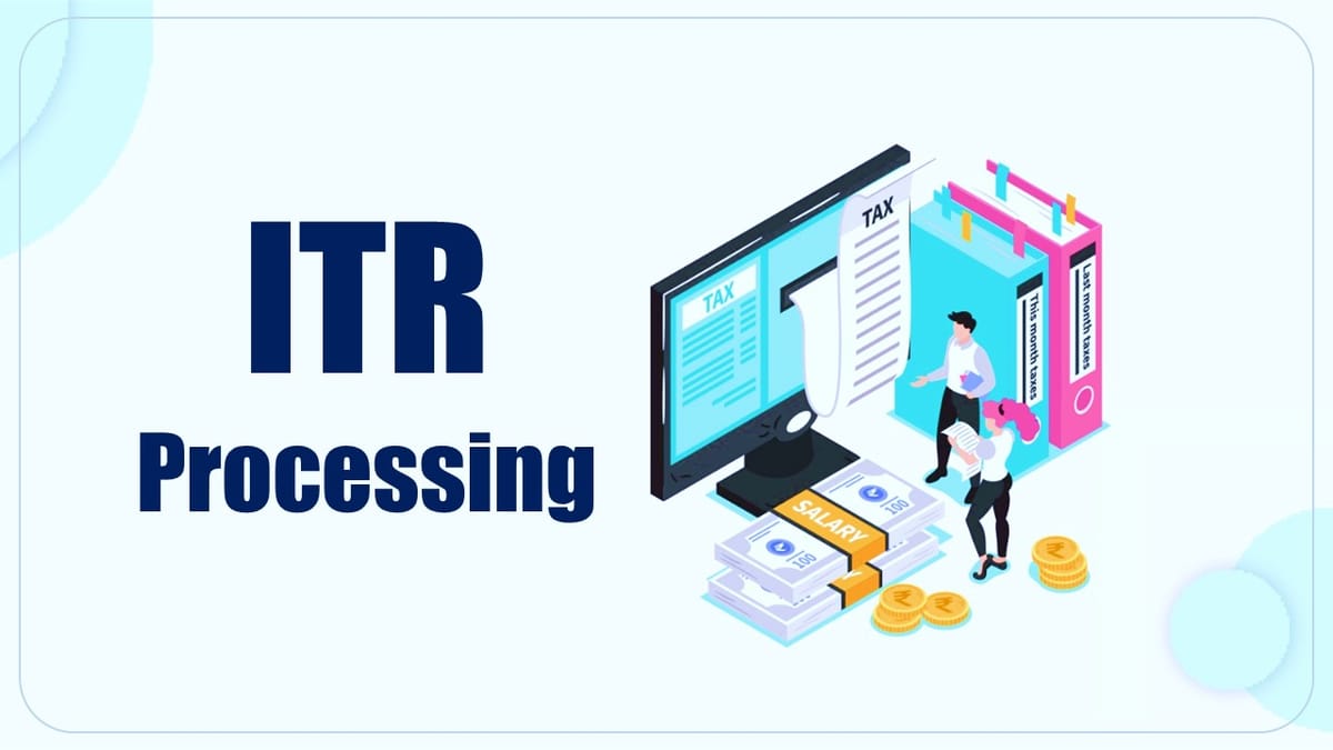 CBDT allows Processing of ITRs filed Electronically for Refund Claim beyond Deadline in Non-Scrutiny Cases
