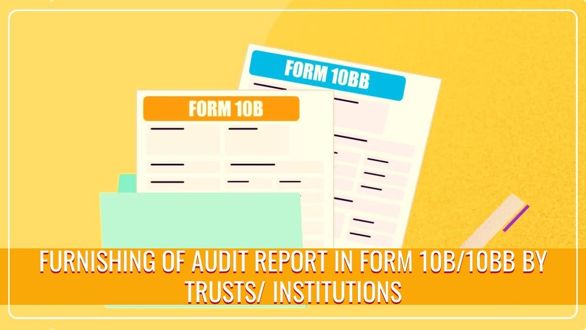 CBDT allows Trusts / Institutions to furnish Audit Report in Form 10B/10BB on or before 31st March 2024