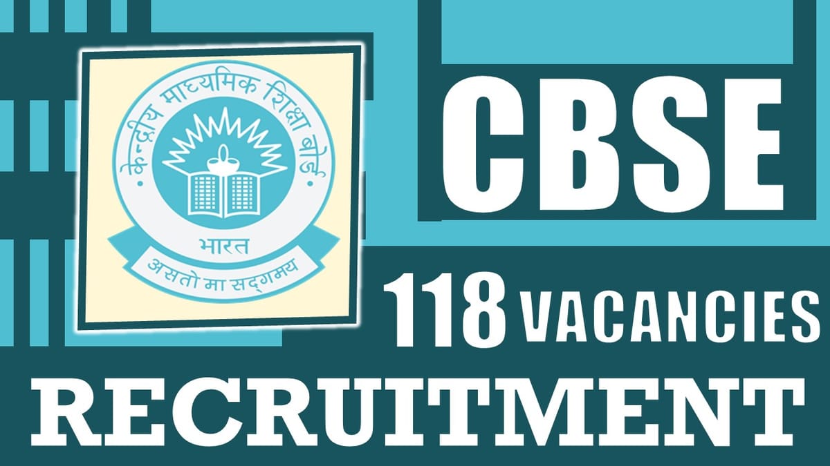 CBSE Recruitment 2024: Bumper Vacancies Notification Out, Check Post, Age Limit, Salary and How to Apply
