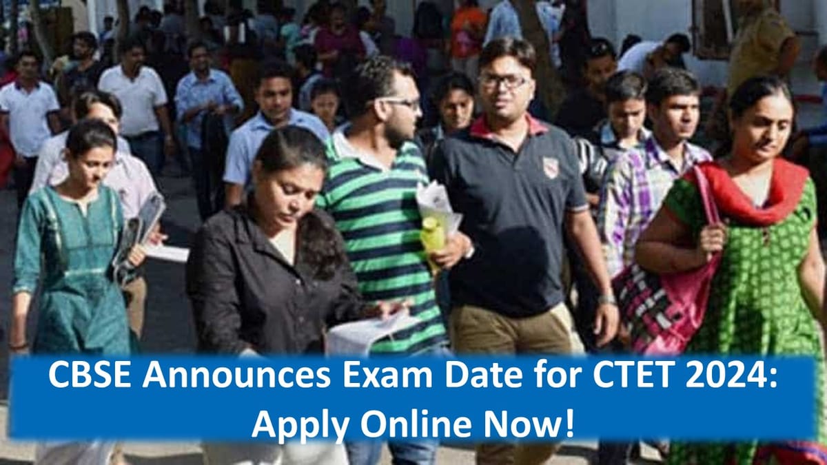 CBSE Announces Exam Date for 19th Edition of Central Teacher Eligibility Test (CTET) 