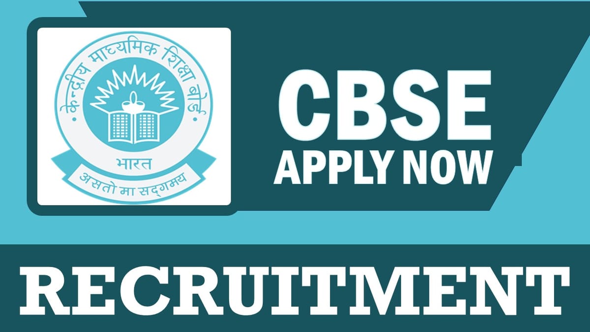 CBSE Recruitment 2024: New Notification Out, Check Post, Salary, Age, Qualification and How to Apply