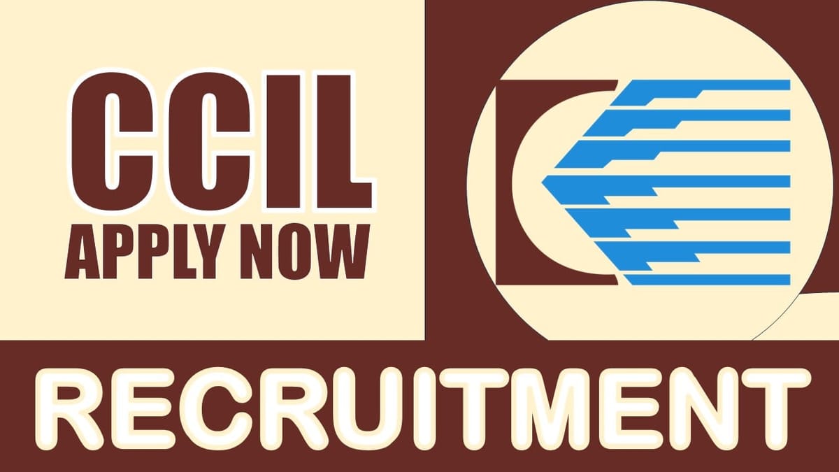 CCIL Recruitment 2024: New Opportunity Out, Check Post, Salary, Age, Qualification and How to Apply