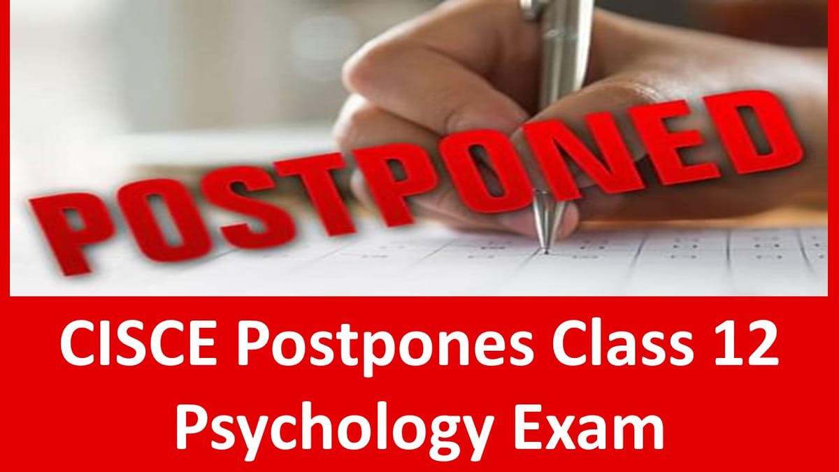 CISCE Reschedules Class 12 Psychology Exam Amidst Security Concerns