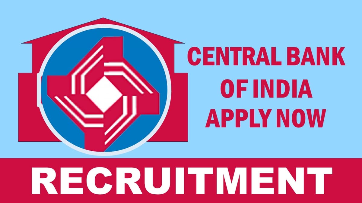 Central Bank of India Recruitment 2024: New Notification Out, Check Posts, Qualification, Salary and How to Apply