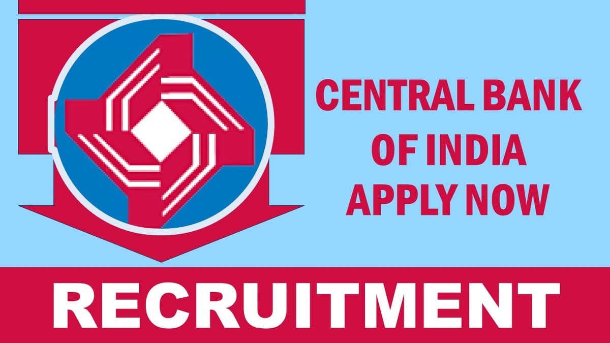 Central Bank of India Recruitment 2024: New Opportunity Out, Check Post, Age, Qualification, Salary and Process to Apply
