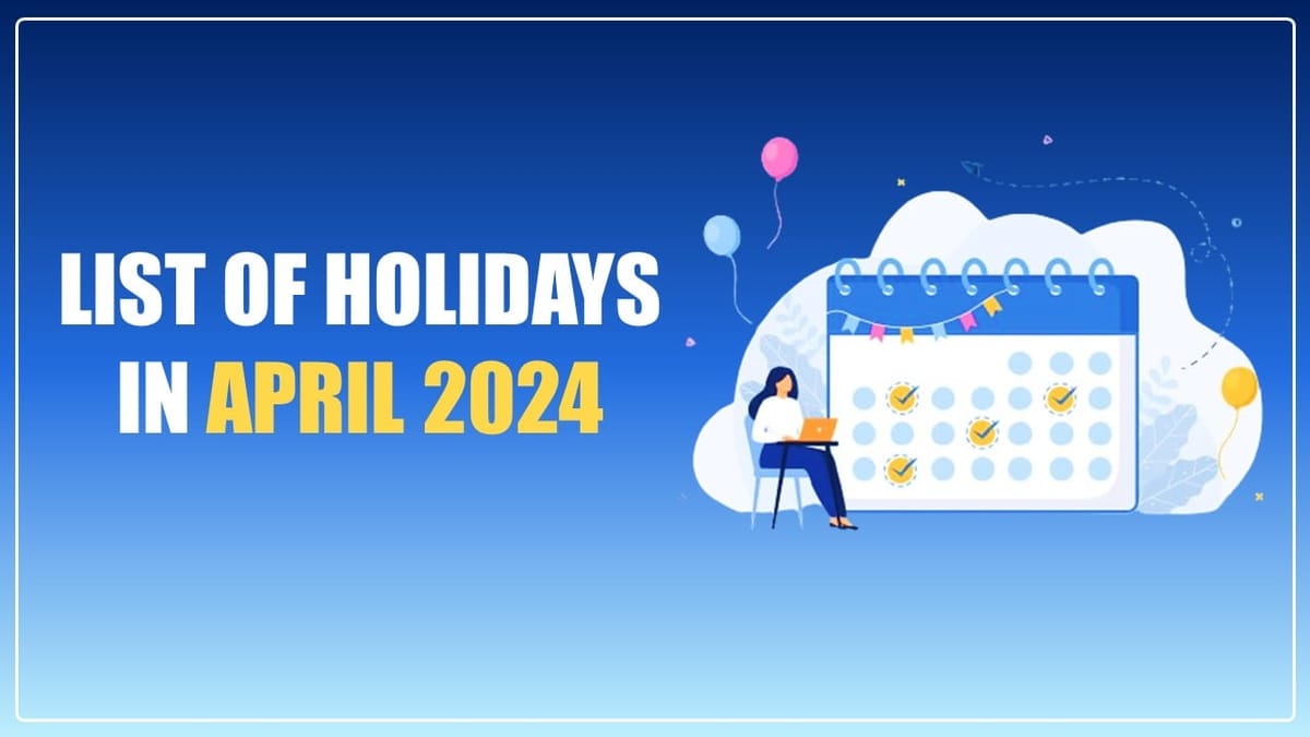 Festivals in April 2024: Check Out List of Holidays in April 2024 due to Festivals