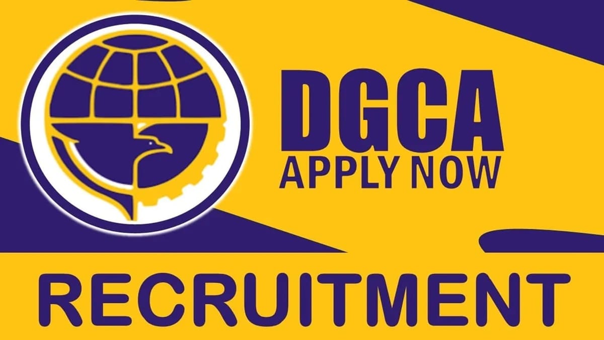 DGCA Recruitment 2024: Monthly Salary Up to 151100, Check Vacancies, Post and Other Vital Details