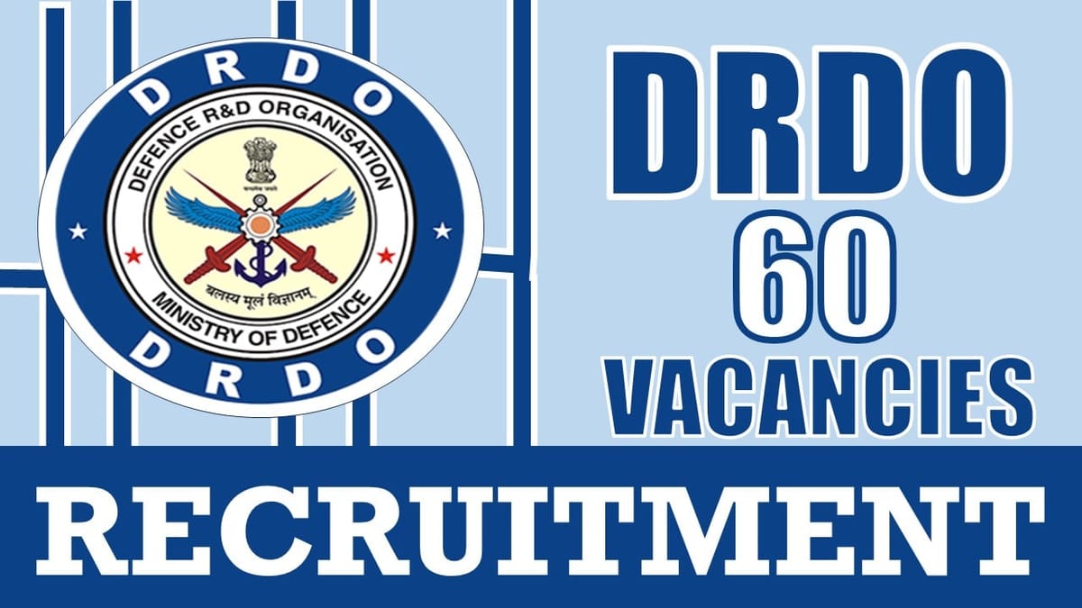 DRDO Recruitment 2024: Notification Out for 60 Vacancies, Check Post, Salary, Age, Qualification and Other Vital Details