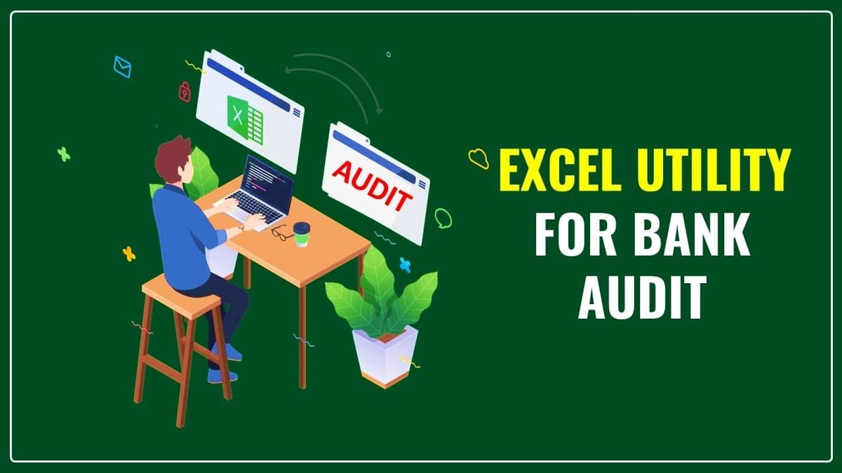 Download Bank Audit Excel Utility and Demo prepared by ICAI