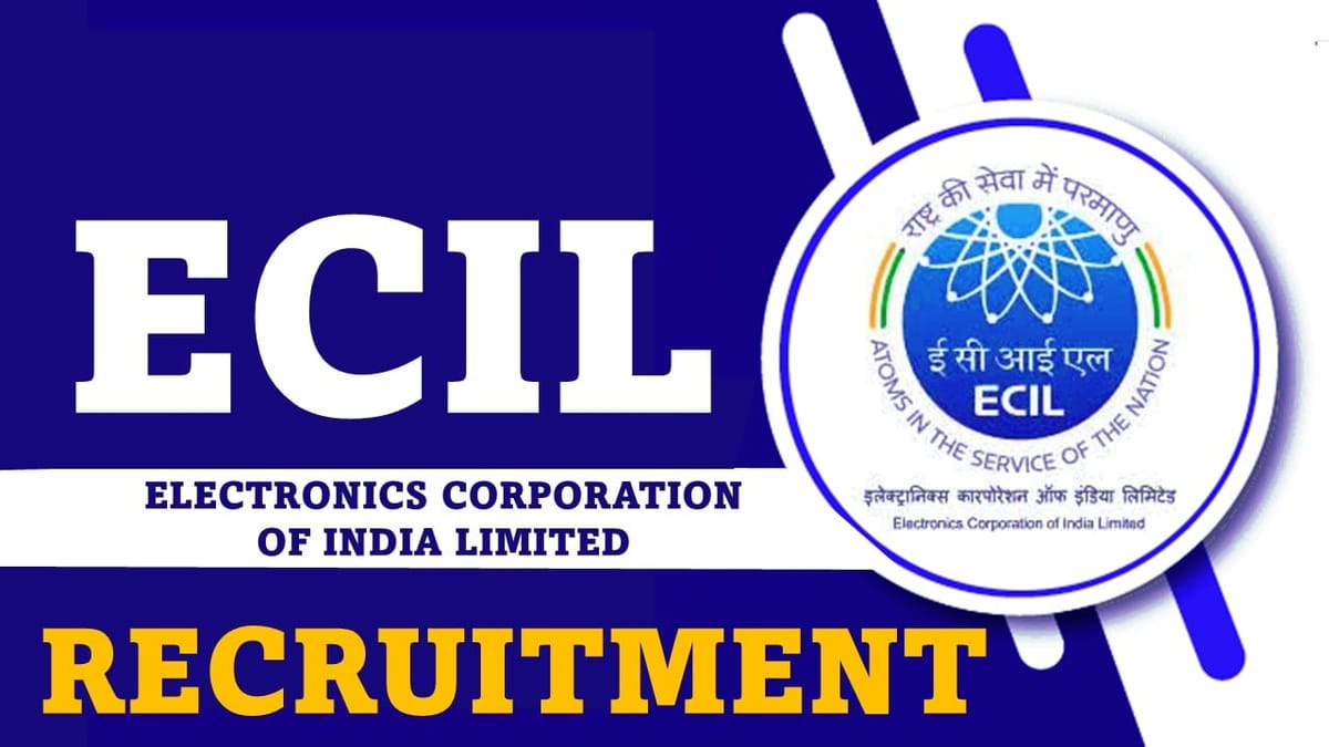 ECIL Recruitment 2024: New Notification Out, Check Post, Qualification, Salary and How to Apply