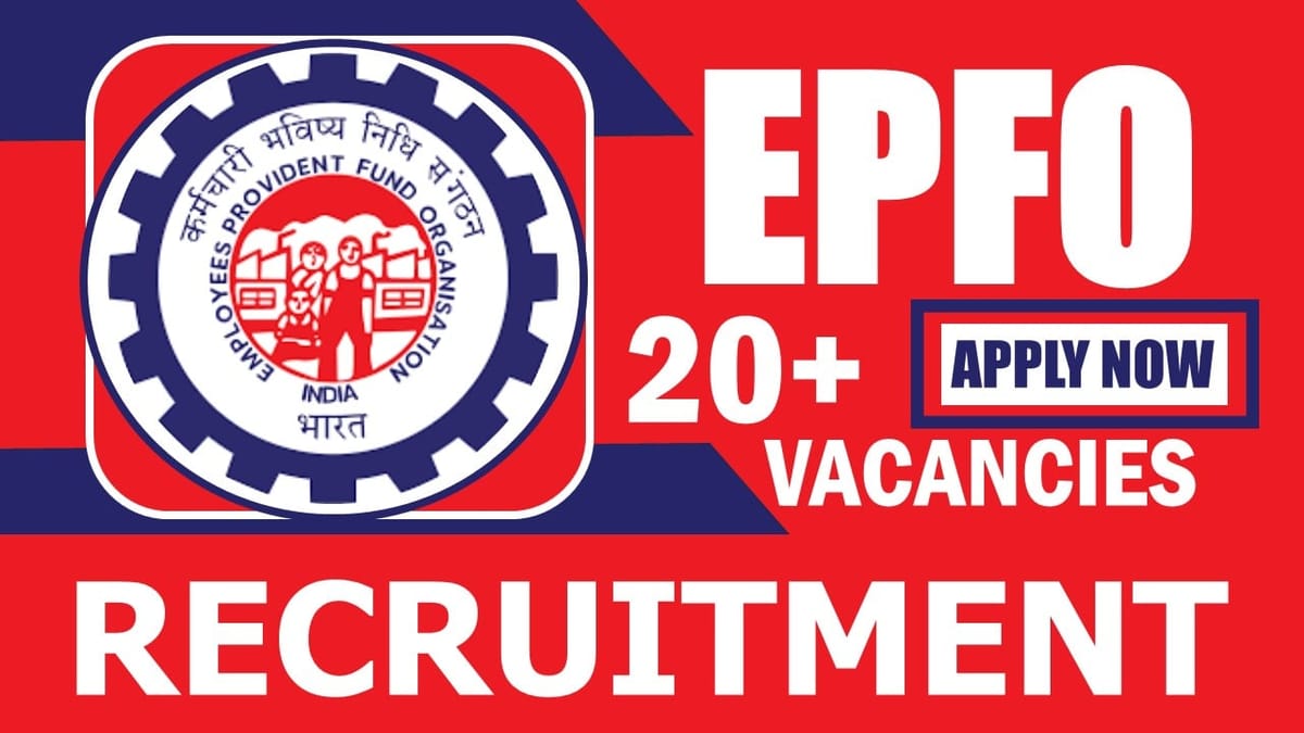 EPFO Recruitment 2024: Check Post, Age Limit, Eligibility Criteria, Job Location, Vacancies and Other Vital Details