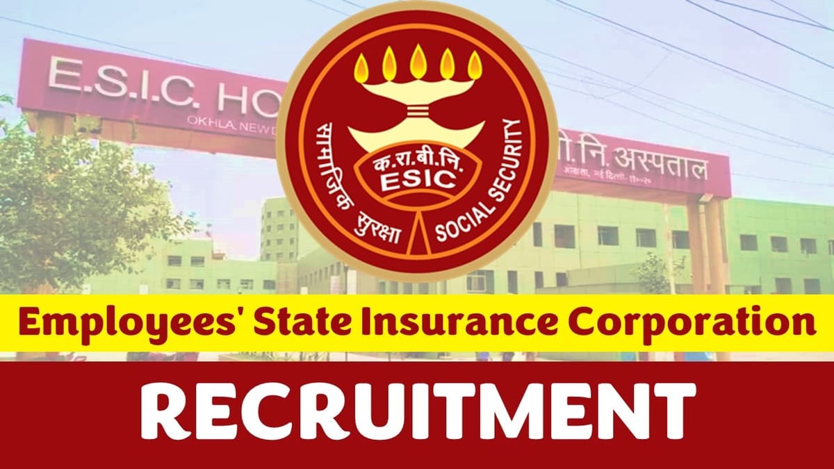 ESIC Recruitment 2024: Salary Up to 112000 Per Month, Check Posts, Age, Qualification and How to Apply