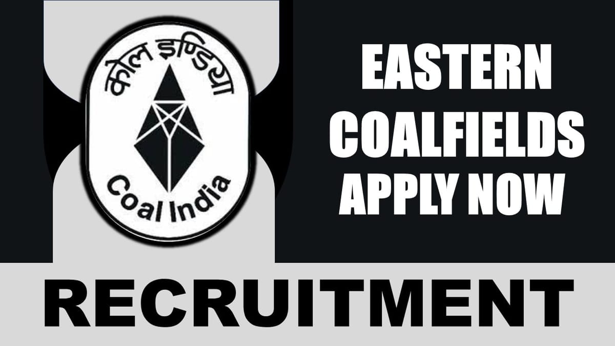 Eastern Coalfields Recruitment 2024: Monthly Salary up to 320000, Check Post, Qualification, Age, Selection Process and How to Apply