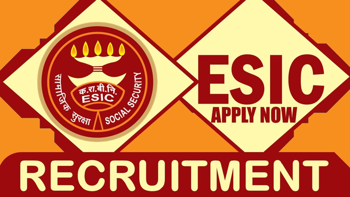 ESIC Recruitment 2024: Check Post, Age, Qualification, Salary and Process to Apply