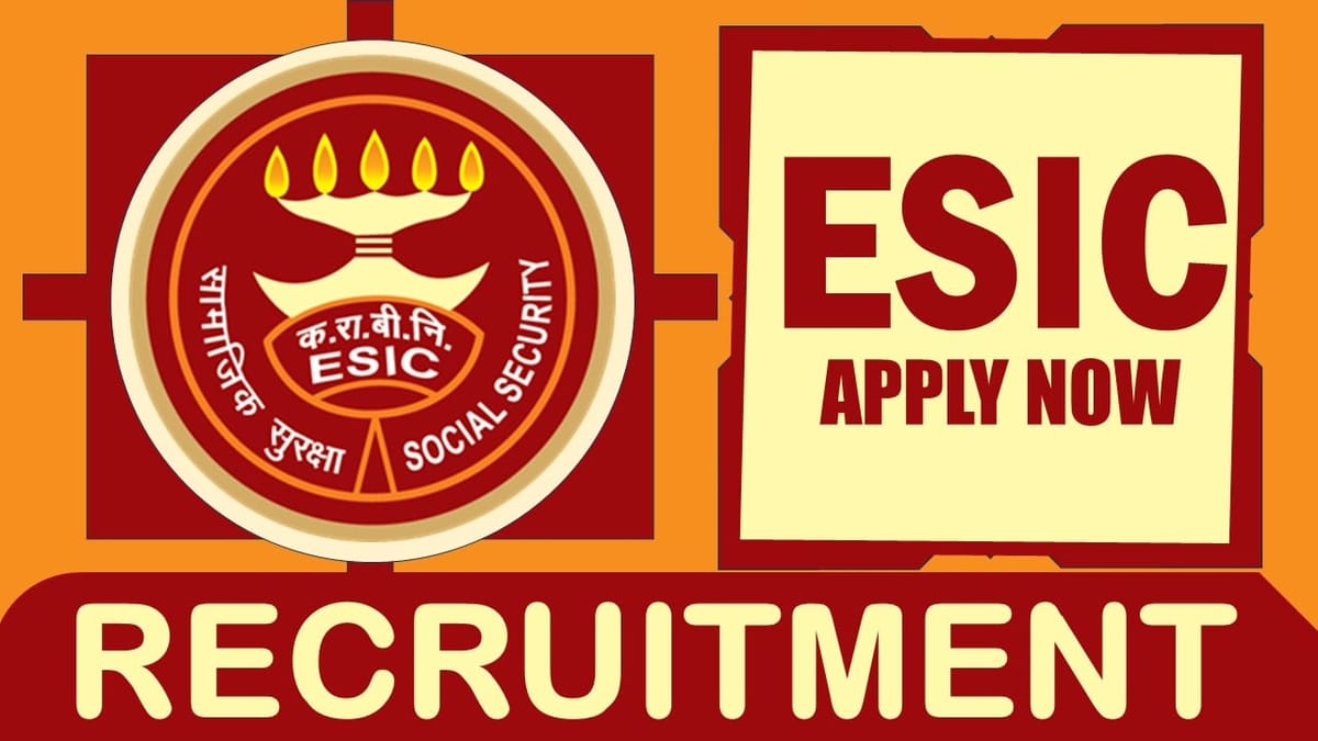 ESIC Recruitment 2024: New Opportunity Out, Check Vacancies, Post, Age, Qualification, Salary and How to Apply