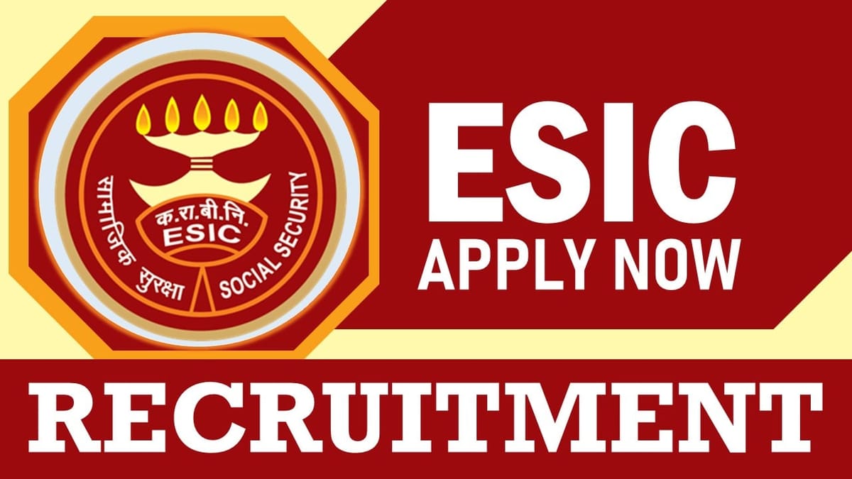 ESIC Recruitment 2024: Check Posts, Vacancies, Salary, Qualification and How to Apply