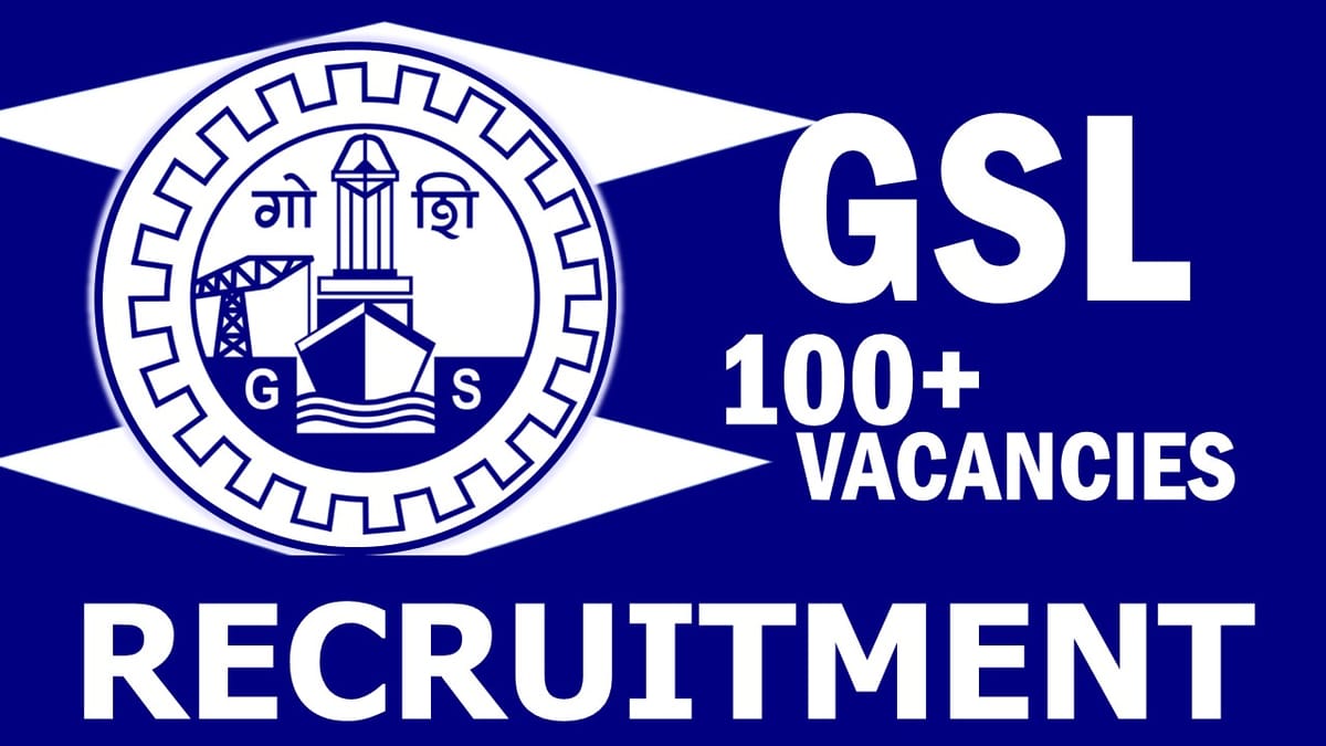 GSL Recruitment 2024: Notification Out for 100+ Vacancies, Check Posts, Salary, Age, Selection Process and How to Apply